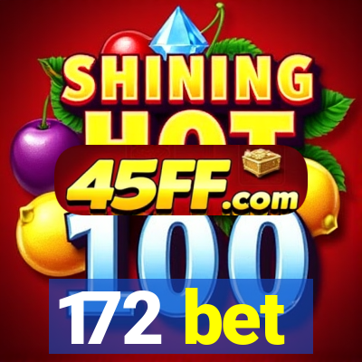 172 bet